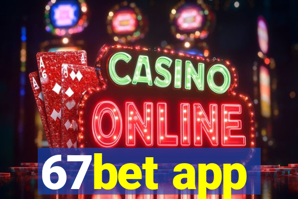 67bet app